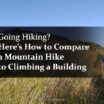 How to Compare a Mountain Hike to Climbing a Building
