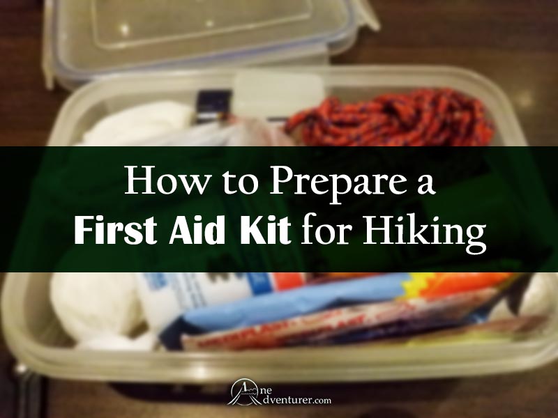 How to Prepare a First Aid Kit for Hiking one adventurer